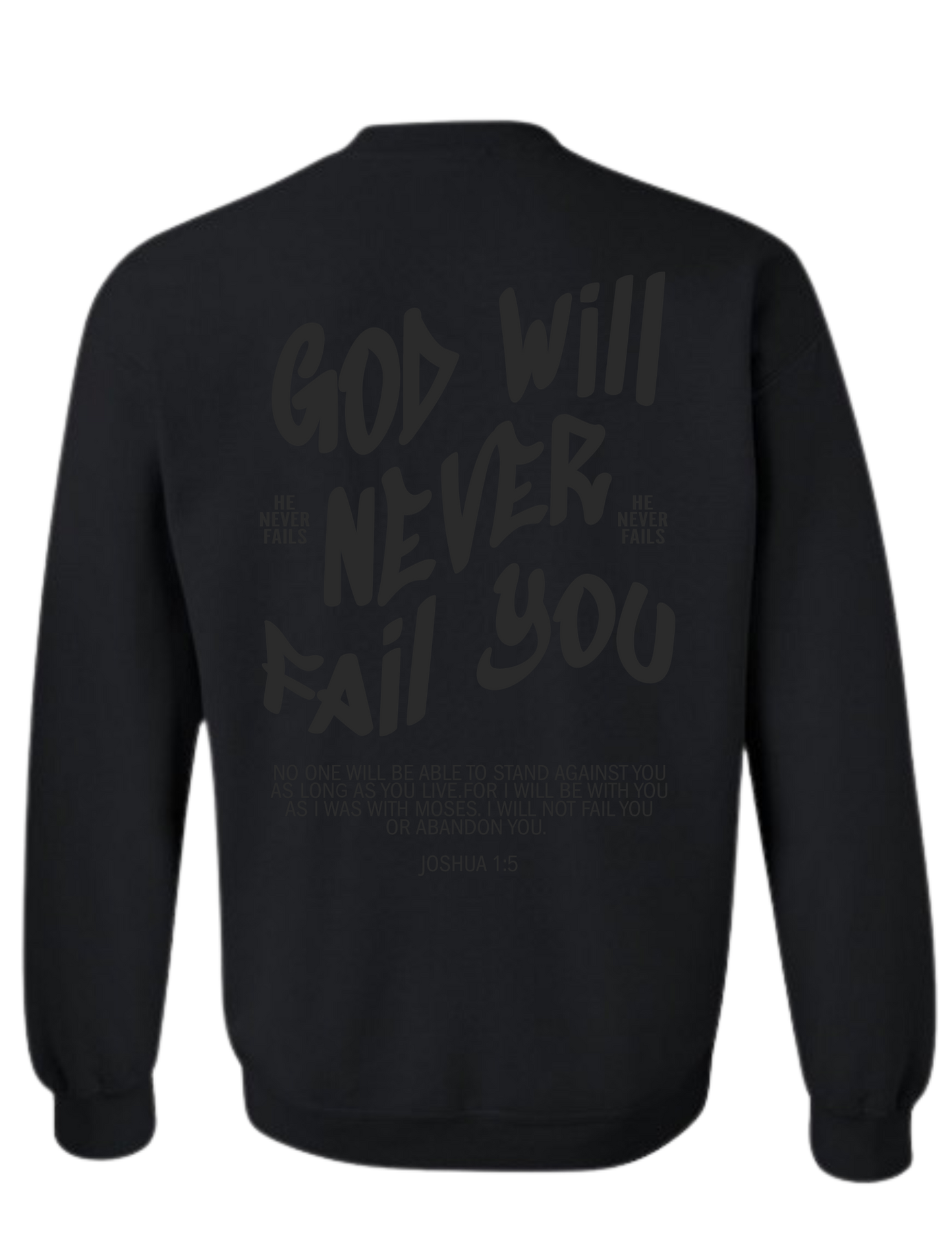 GOD WILL NEVER FAIL BLACK SWEATSHIRT