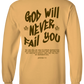 GOD WILL NEVER FAIL TAN SWEATSHIRT