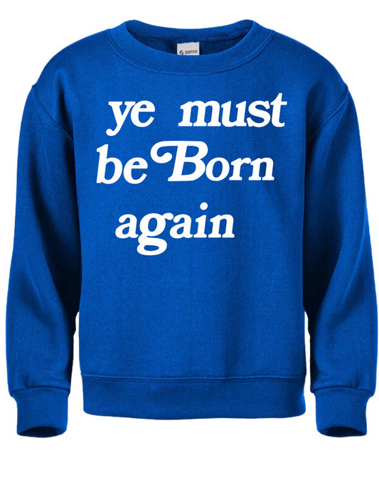 YE MUST BE BORN AGAIN BLUE SWEATSHIRT