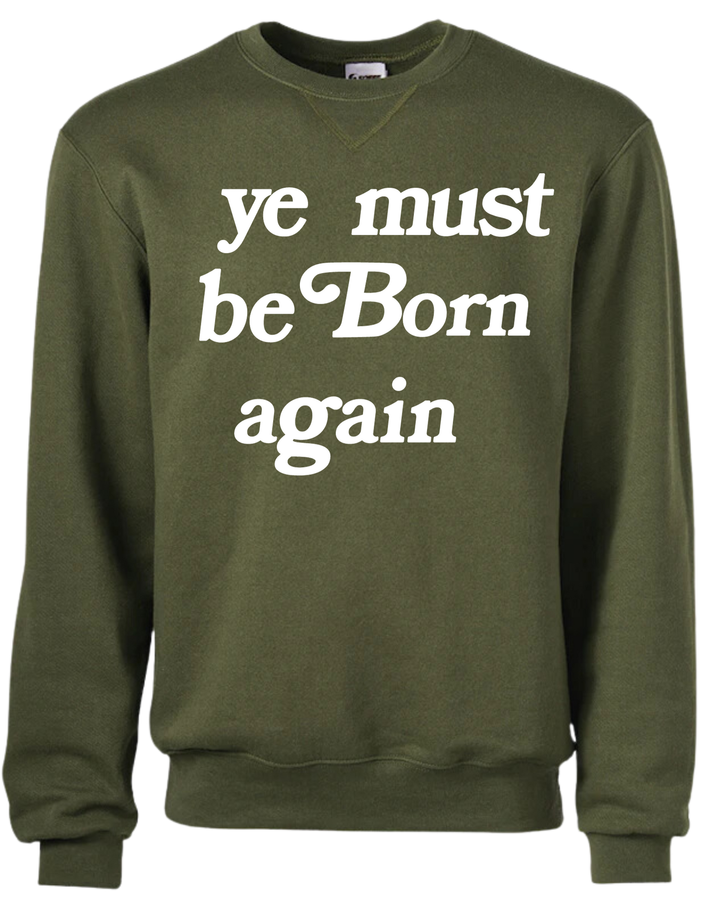 YE MUST BE BORN AGAIN OLIVE SWEATSHIRT