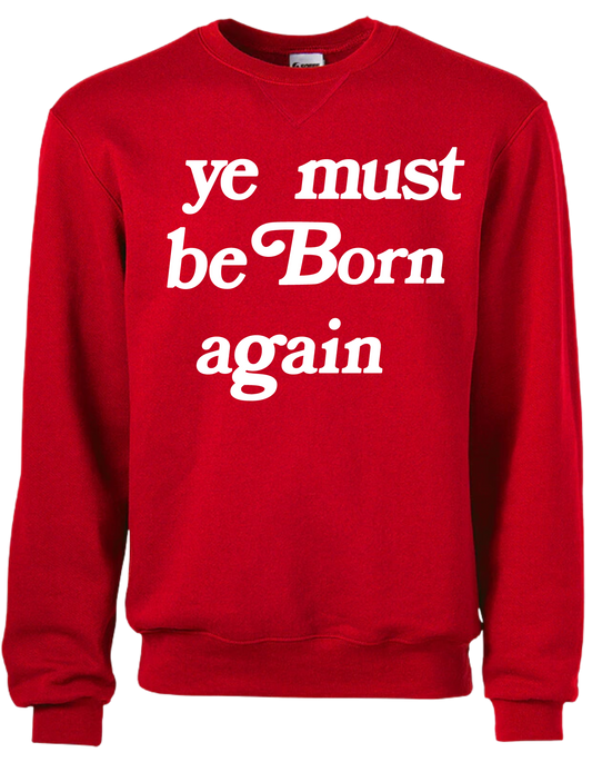 YE MUST BE BORN AGAIN RED SWEATSHIRT